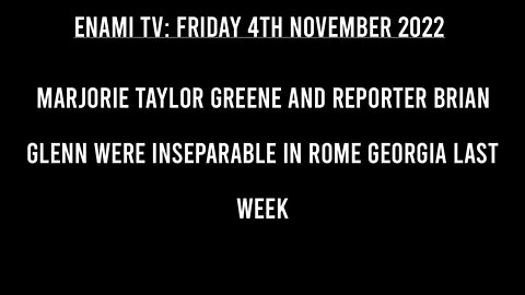 Marjorie Taylor Greene and reporter Brian Glenn were inseparable in Rome Georgia last week.