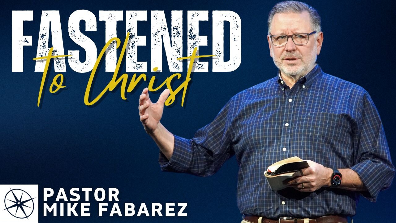 Fastened to Christ | Pastor Mike Fabarez