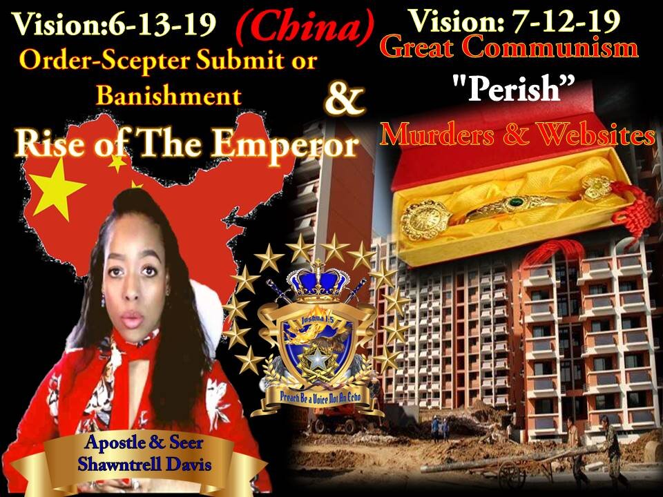 2 Visions: 6-13-19 & 7-12-19 China-Scepter Rise Of Emperor New Order-Banishment-They Perish