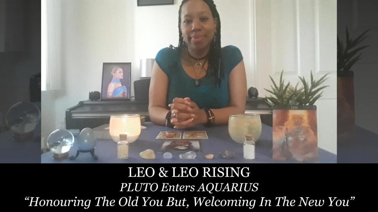 LEO & LEO RISING - Honouring The Old You But, Welcoming In The New You - November 2024