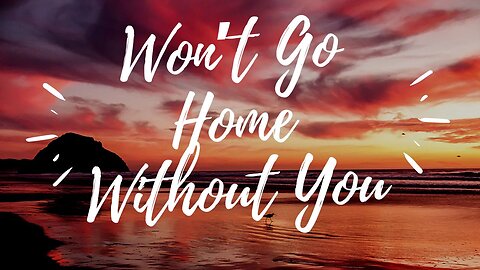 WON'T GO HOME WITHOUT YOU by Maroon 5 (KARAOKE)