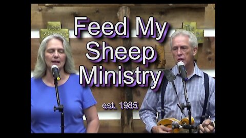 Feed My Sheep Ministry 07-30-21 #1475