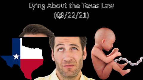 Lying About the Texas Law | Liberals "Think" (09/22/21)