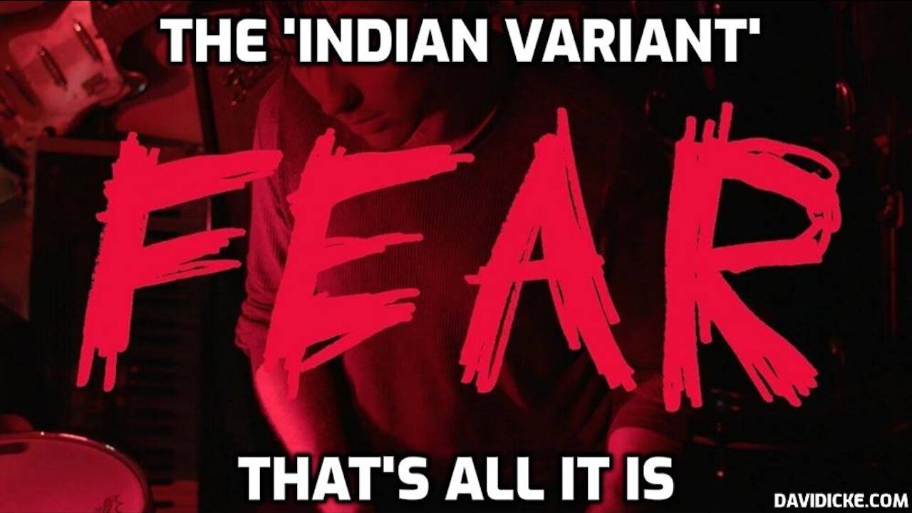 The Indian Variant - A Scam To Prolong Lockdown - David Icke
