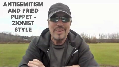 ANTISEMITISM AND FRIED PUPPET - ZIONIST STYLE