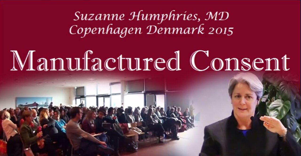 Manufactured Consent -- Part 3 of 4 Dr. Suzanne Humphries