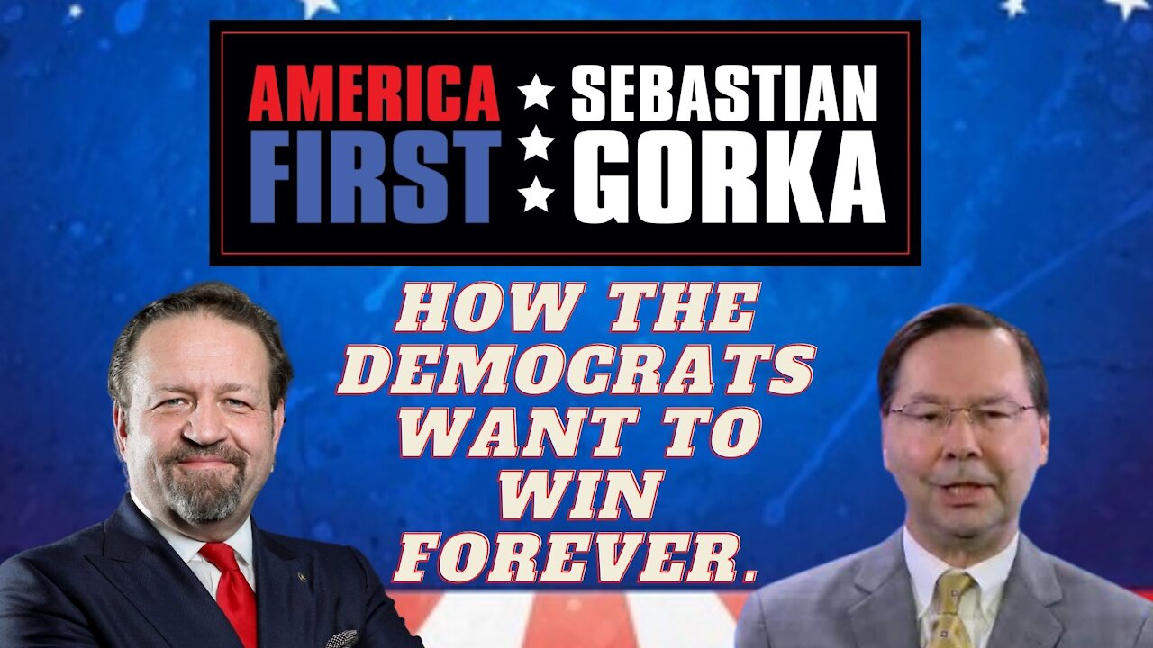 How the Democrats want to win forever. Hans von Spakovsky with Sebastian Gorka on AMERICA First