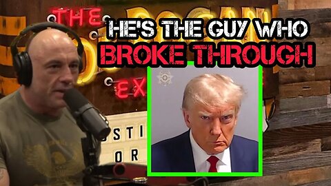 Joe Rogan on Trump: "He's The Guy Who Broke Through"