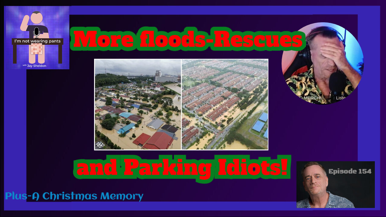 More flooding-rescues and parking idiots!- Plus A Christmas Memory continues!