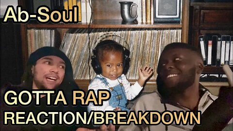 AB-SOUL - GOTTA RAP - REACTION/BREAKDOWN