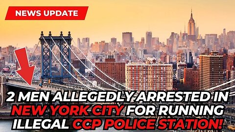 2 MEN ALLEGEDLY ARRESTED IN NEW YORK CITY FOR RUNNING CCP LINKED POLICE STATION!