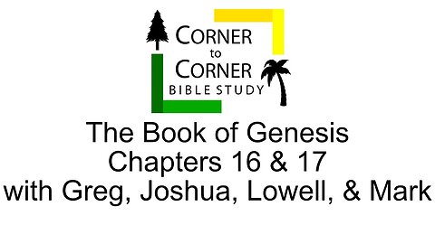 Studying Genesis Chapters 16 & 17