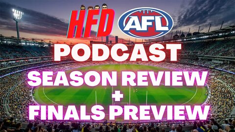 HFD AFL PODCAST EPISODE 13 | SEASON 2022 REVIEW + AFL FINALS PREVIEW