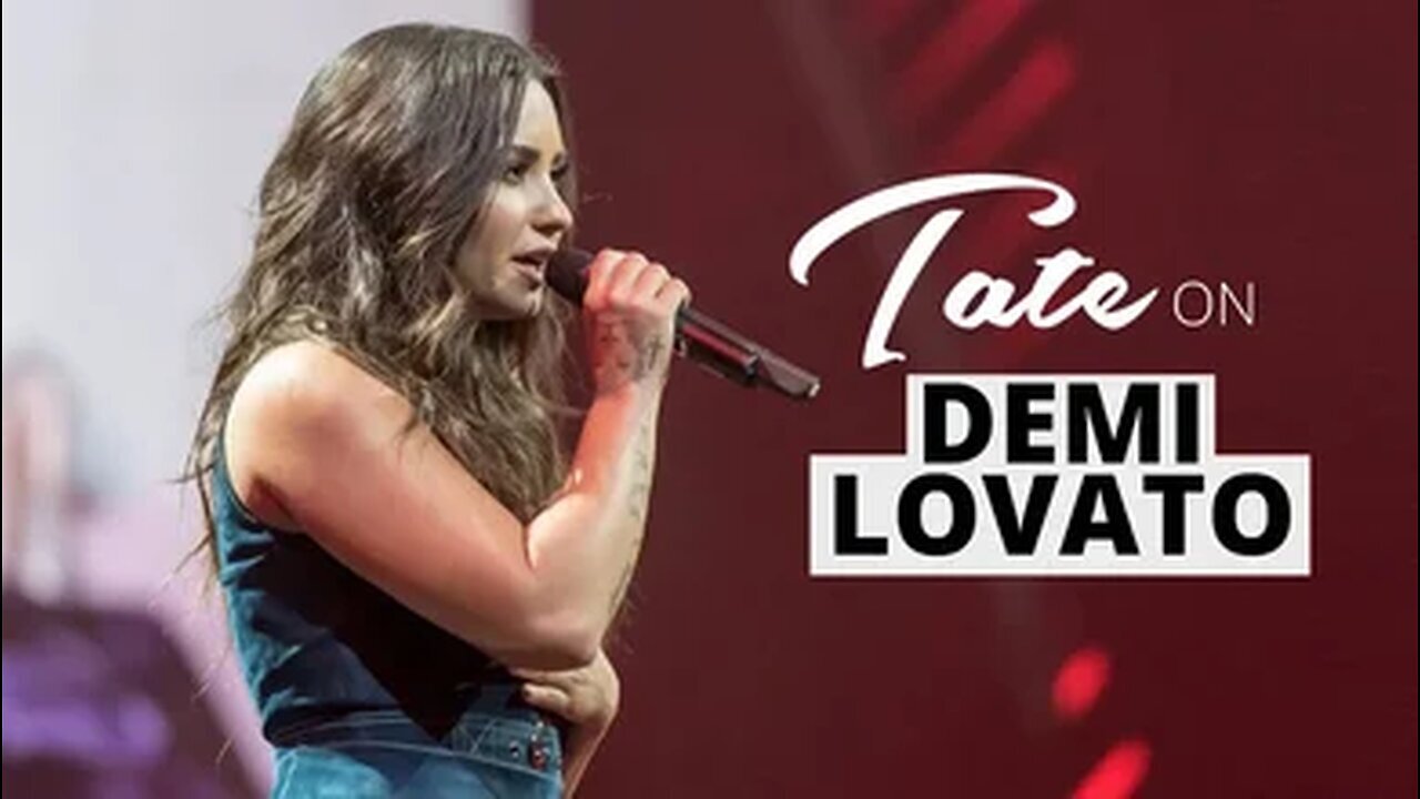 Tate on Demi Lovato