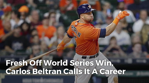 Fresh Off World Series Win, Carlos Beltran Calls It A Career