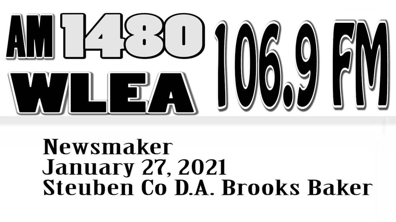 Wlea Newsmaker, January 27, 2021, Steuben County District Attorney Brooks Baker