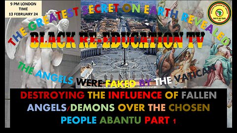 DESTROYING THE INFLUENCE OF FALLEN ANGELS/DEMONS OVER THE CHOSEN PEOPLE ABANTU PART 1