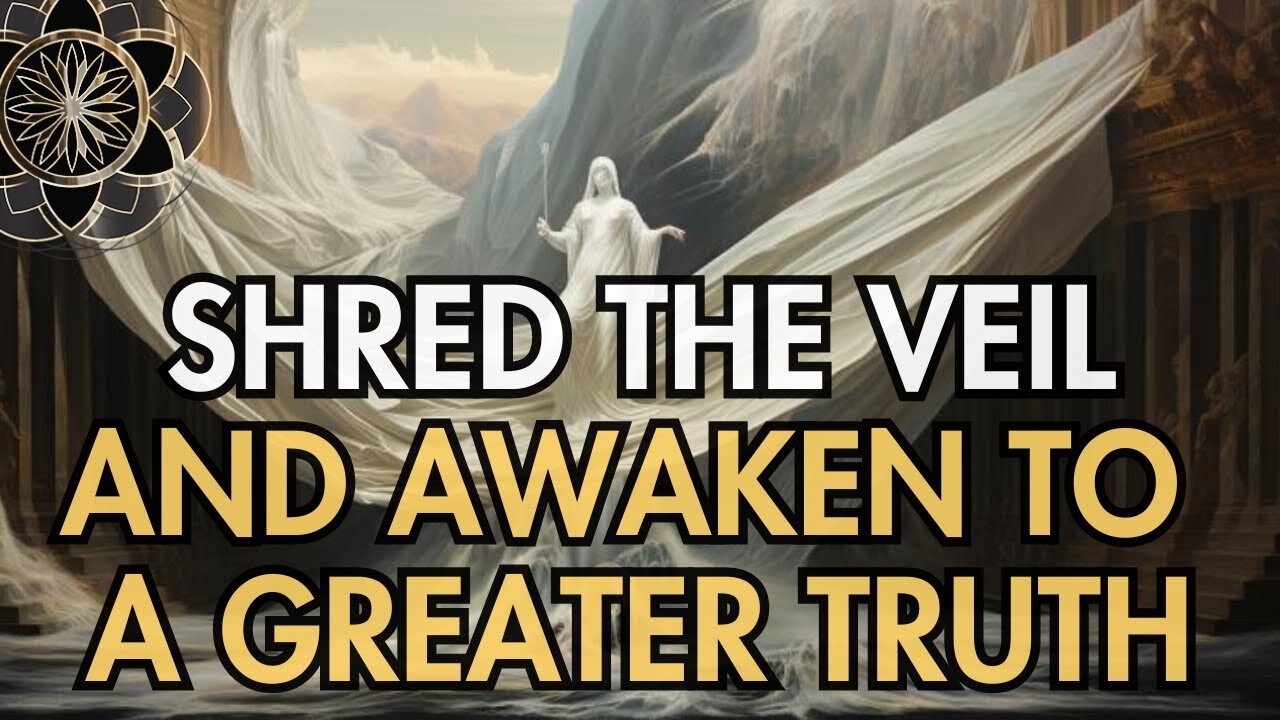 Shred The Veil and Awaken To A Greater Truth