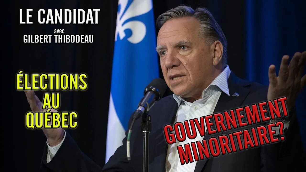 LE CANDIDAT 13/09/2022 - ÉLECTIONS AU QUÉBEC / GOUVERNEMENT MINORITAIRE ?