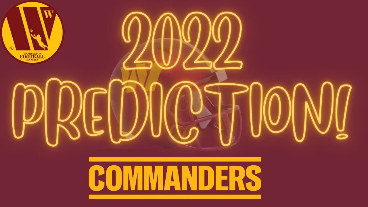 Washington Commanders' Predictions For The 2022 Season