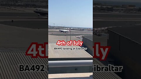 4th of July BA492 Landing at Gibraltar