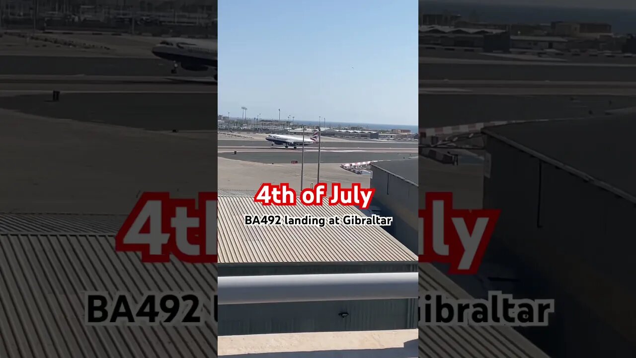 4th of July BA492 Landing at Gibraltar