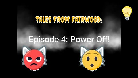 Tales From Fairwood Episode 4 Power Off! 🌲