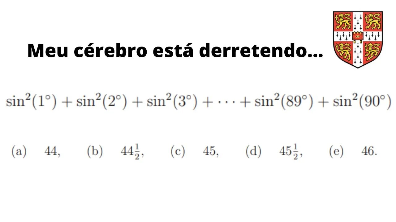 Derretendo o Cérebro - Exercício de Trigonometria - seno, cosseno e identidade fundamental.