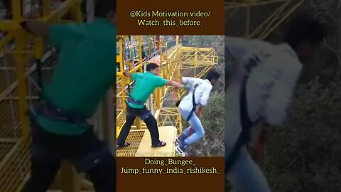 @Kids Motivation video Watch_this_before_Doing_Bungee_Jumpfunny_india_rishikesh. 😄😃