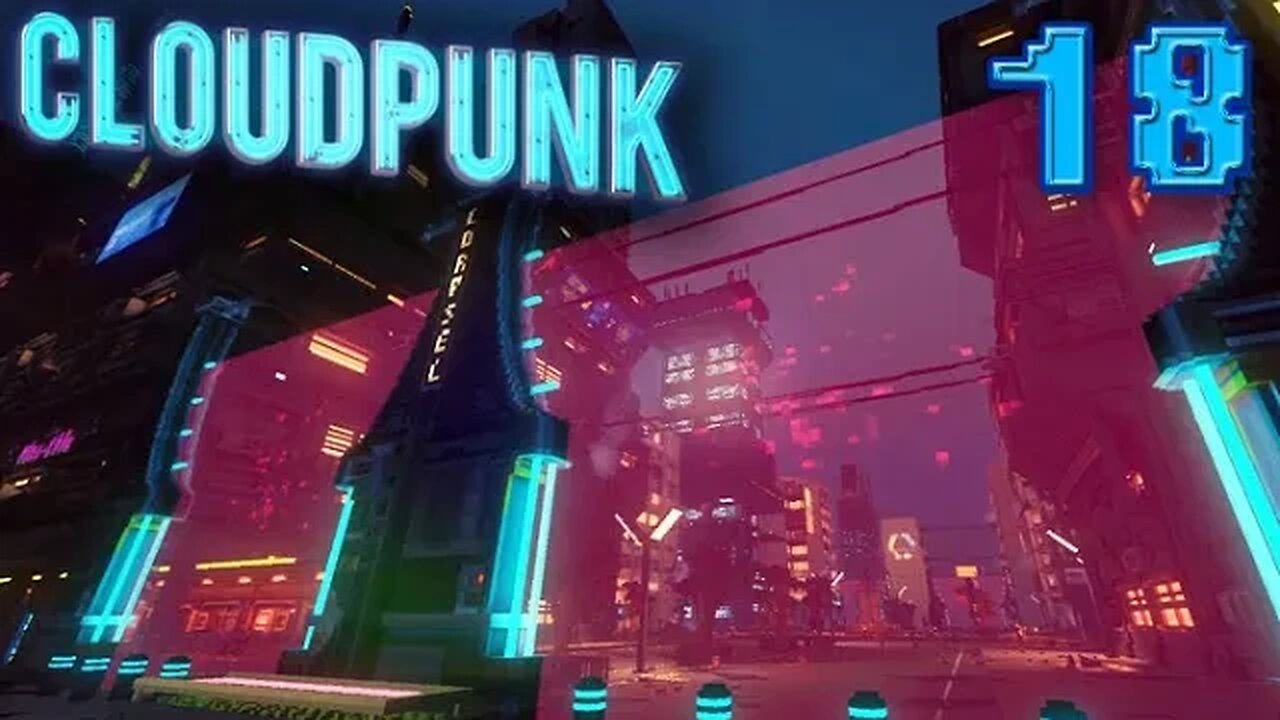 Cloudpunk: Part 18 (with commentary) PS4