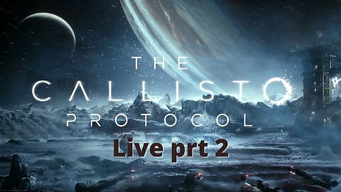 Callisto Protocol live prt 2