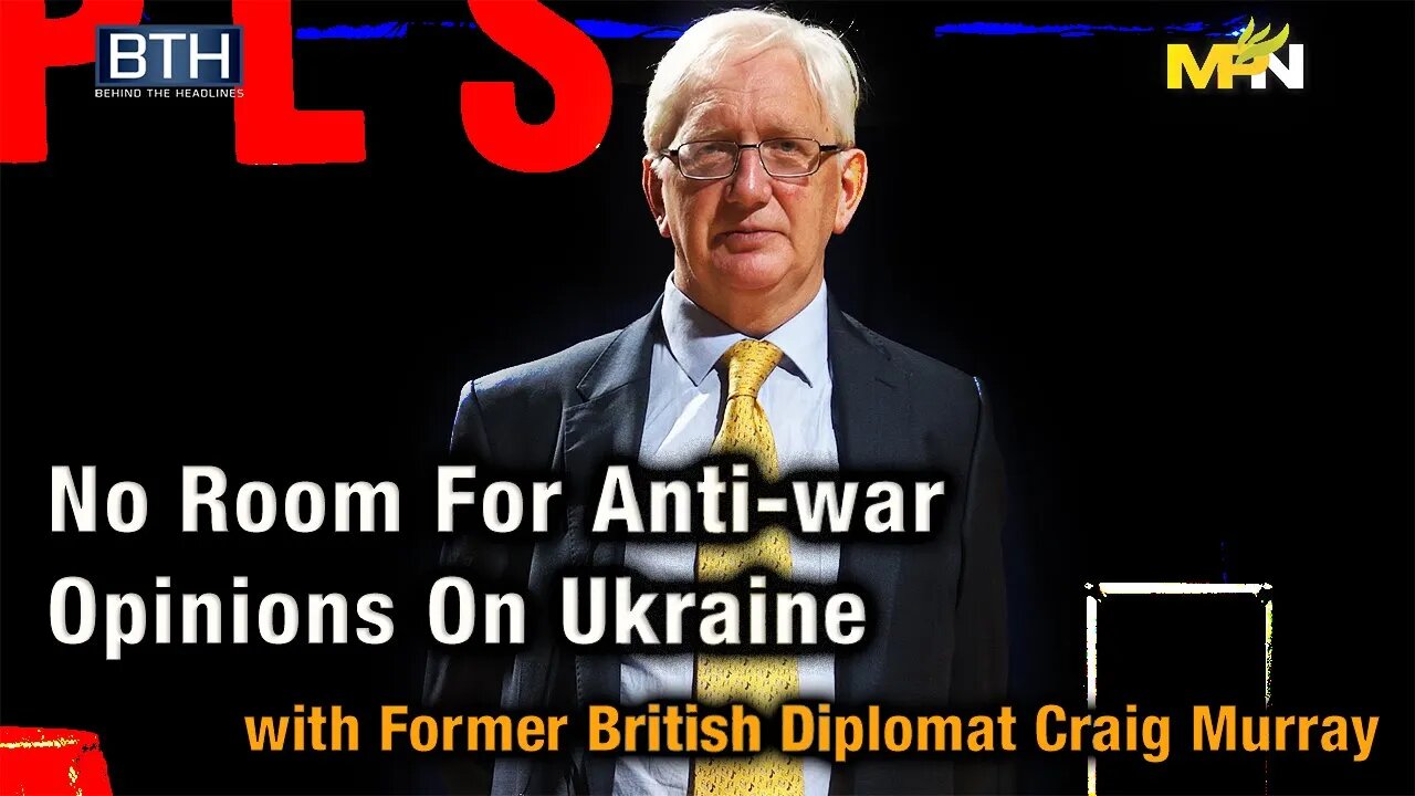 Craig Murray: On The Difficulty Of Getting Any Airing For Anti-war Opinions On Ukraine