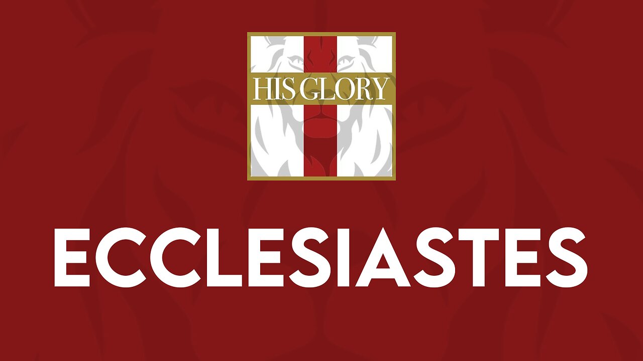 His Glory Bible Studies - Ecclesiastes 9-12