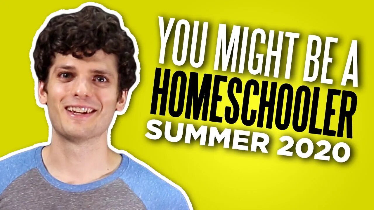 You Might Be a Homeschooler If... (Summer 2020 Edition)