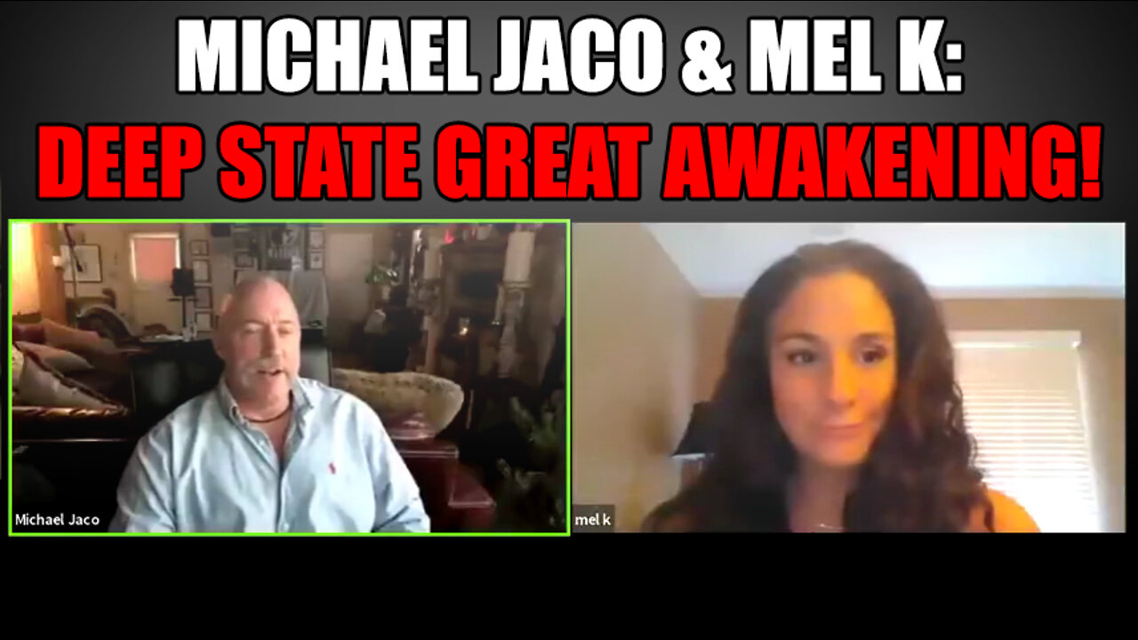 Michael Jaco & Mel K Shocking News: Deep State Great Awakening!