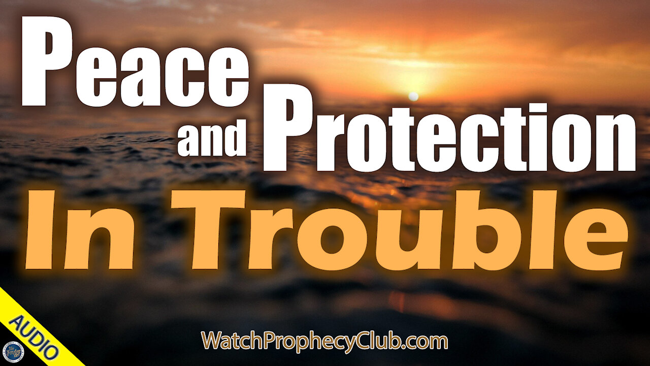 Peace and Protection in Trouble - 01/18/2021