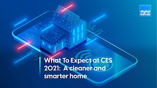 What To Expect at CES 2021: A cleaner and smarter home