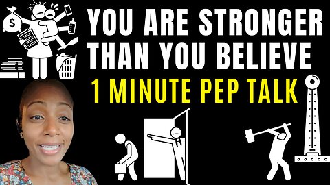 YOU ARE STRONGER THAN YOU BELIEVE (1 Minute Pep Talk)