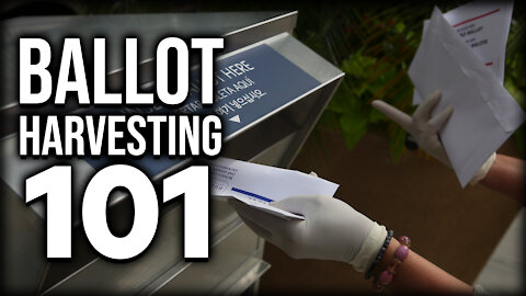 Ballot Harvesting 101