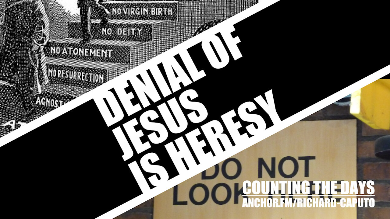 Denial of JESUS is Heresy