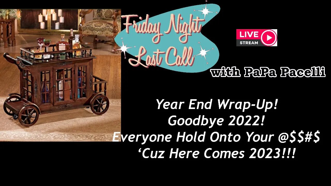 Friday Night Last Call - 2022 Year End Wrap-Up