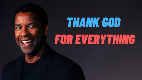 Thank GOD for everything Denzel Washington's