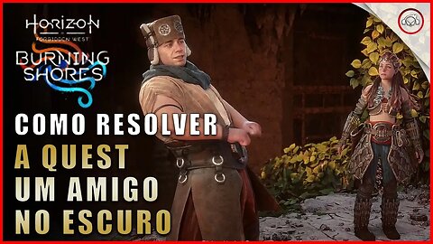 Horizon DLC Burning Shores, Como resolver a quest Um Amigo no Escuro | super dica PT-BR