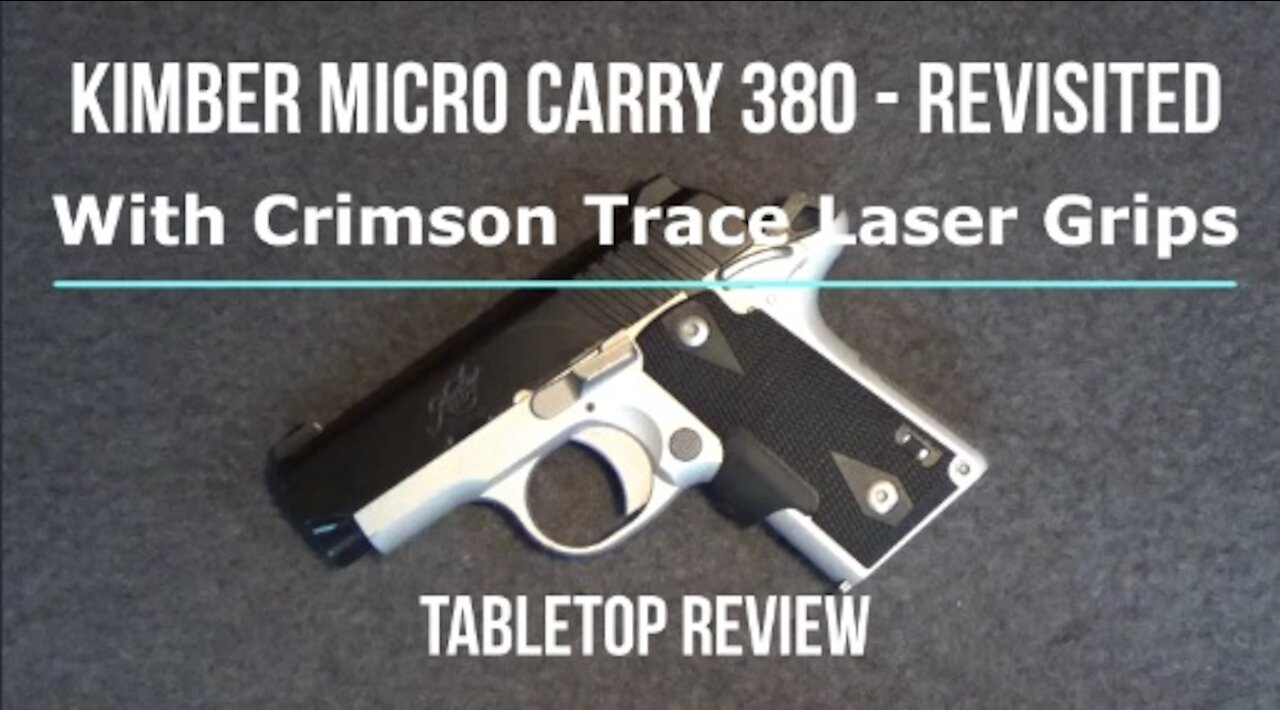 Kimber Micro Carry 380 Revisited w/CT Laser Grips Tabletop Review - Episode #202114