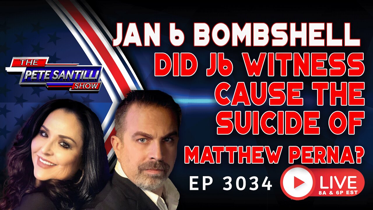 AN ANALYSIS OF J6 PATRIOT & SUICIDE VICTIM MATTHEW PERNA’S PERSECUTION | EP 3034-8AM