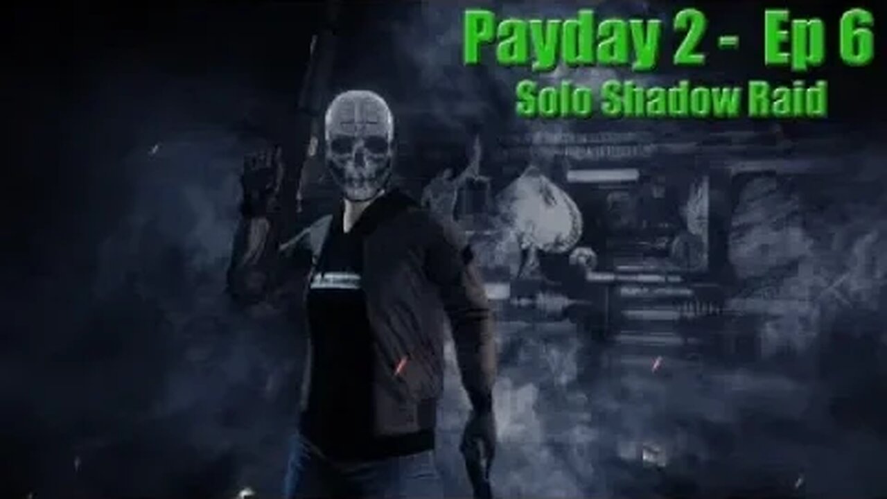 Solo Shadow Raid - Payday 2 - EP6