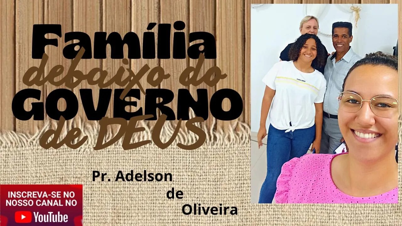 Família debaixo do governo de Deus - 2 - Pr. Adelson de Oliveira-M.C.R