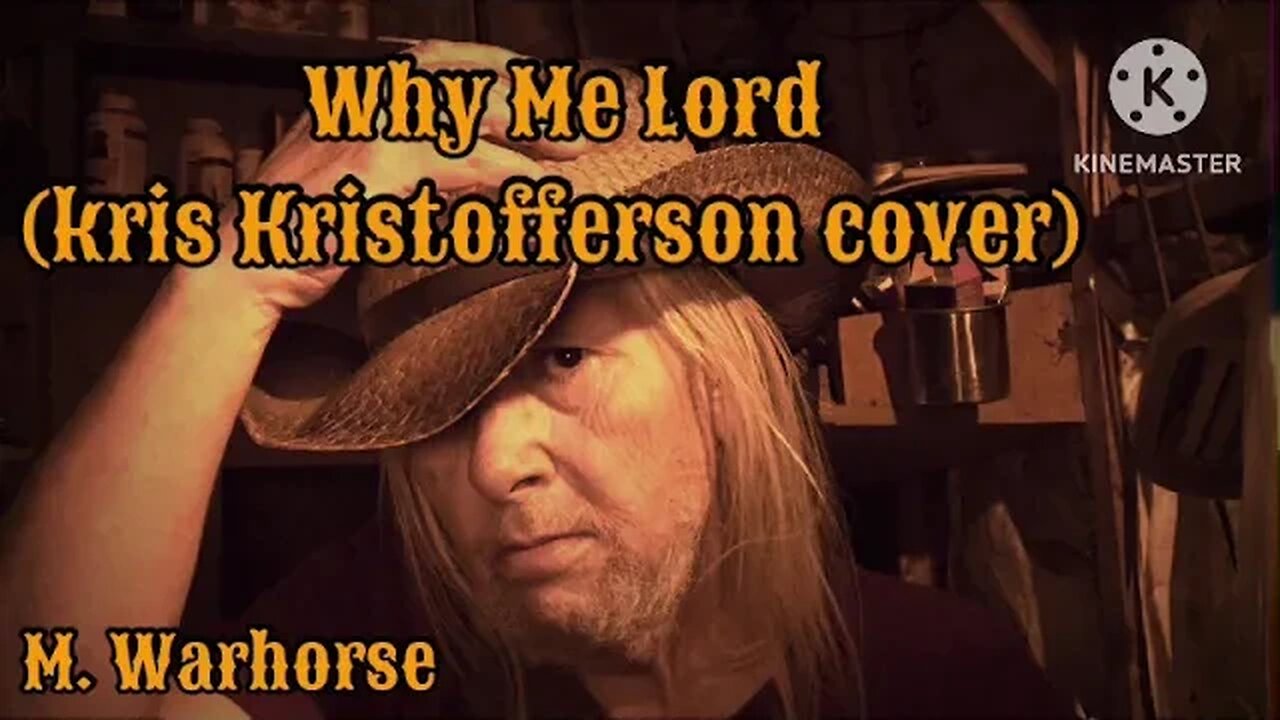 Why Me Lord ( Kris Kristofferson cover)