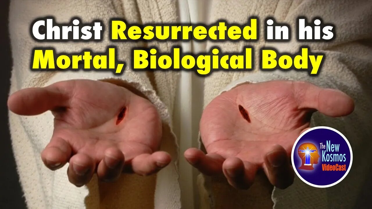 Christ Resurrected in his Mortal, Biological Body