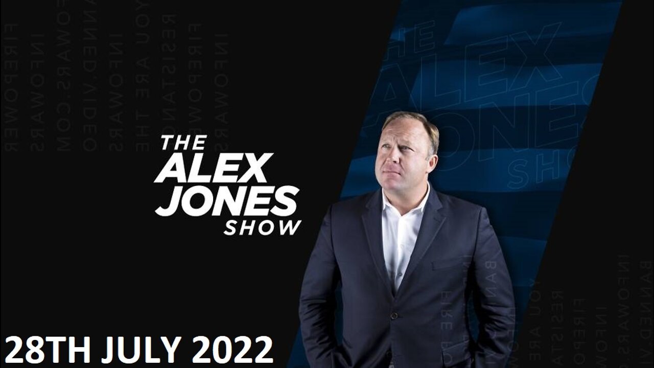 The Alex Jones Show - Thursday - 28/07/22